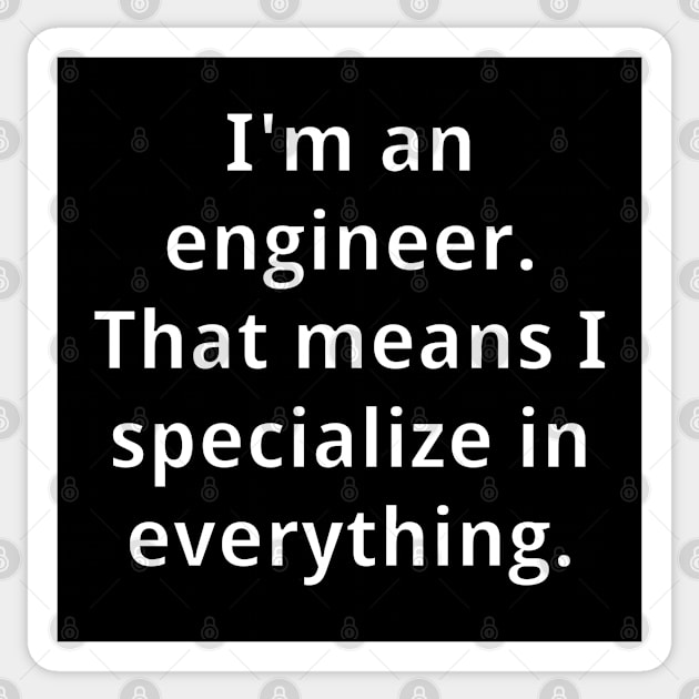 Engineers are specialists in everything Sticker by GregFromThePeg